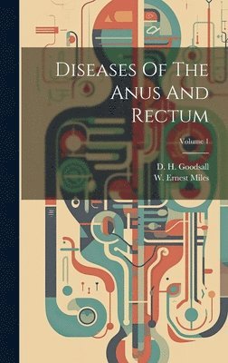Diseases Of The Anus And Rectum; Volume 1 1