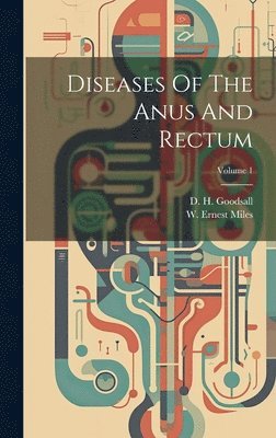 Diseases Of The Anus And Rectum; Volume 1