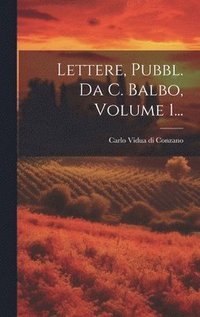 bokomslag Lettere, Pubbl. Da C. Balbo, Volume 1...