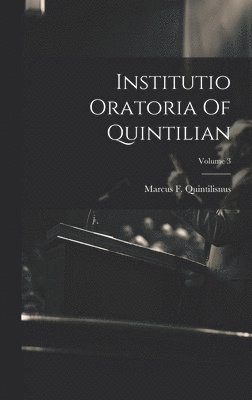 bokomslag Institutio Oratoria Of Quintilian; Volume 3