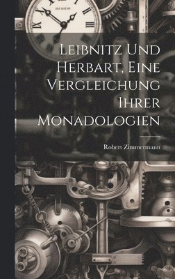 Leibnitz und Herbart, eine Vergleichung ihrer Monadologien 1