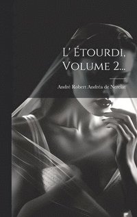 bokomslag L' tourdi, Volume 2...