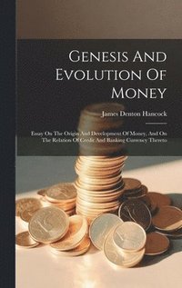 bokomslag Genesis And Evolution Of Money