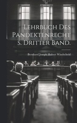 Lehrbuch des Pandektenrechts. Dritter Band. 1