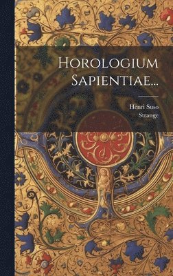 Henri Suso, Strange - Horologium Sapientiae..., Inbunden