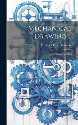 bokomslag Mechanical Drawing ...: Working Drawings