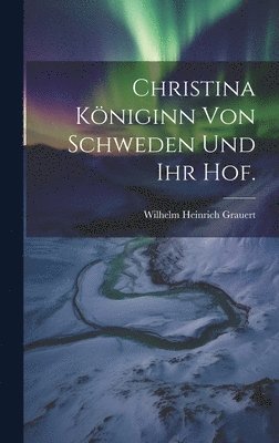 Christina Kniginn von Schweden und ihr Hof. 1