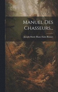 bokomslag Manuel Des Chasseurs...