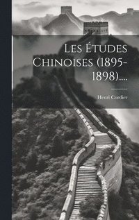 bokomslag Les tudes Chinoises (1895-1898)....