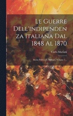 bokomslag Le Guerre Dell'indipendenza Italiana Dal 1848 Al 1870