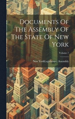 bokomslag Documents Of The Assembly Of The State Of New York; Volume 7