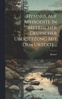 bokomslag Hymnus Auf Aphrodite In Metrischer Deutscher bersetzung Mit Dem Urtexte...