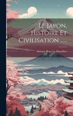 bokomslag Japon, Histoire Et Civilisation ......