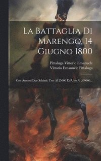 bokomslag La Battaglia Di Marengo, 14 Giugno 1800