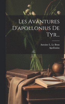 Les Avantures D'apollonius De Tyr...
