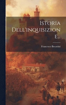 bokomslag Istoria Dell'inquisizione...