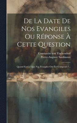 bokomslag De La Date De Nos Evangiles Ou Rponse  Cette Question