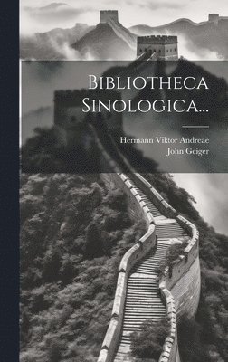 Bibliotheca Sinologica... 1
