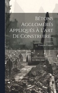 bokomslag Btons Agglomrs Appliqus  L'art De Construire...
