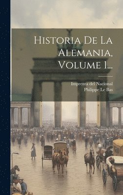 Philippe Le Bas, Imprenta Del Nacional (Barcelona) - Historia De La Alemania, Volume 1..., Inbunden
