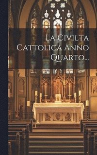 bokomslag La Civilta Cattolica Anno Quarto...
