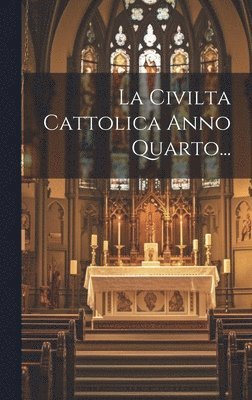 La Civilta Cattolica Anno Quarto... 1