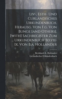 bokomslag Liv-, Esth- Und Curlndisches Urkundenbuch, Herausg. Von F.g. Von Bunge [and Others]. [with] Sachregister Zum ... Urkundenbuch Bd.vii-ix, Von B.a. Hollander