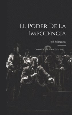 José Echegaray - Poder De La Impotencia, Inbunden