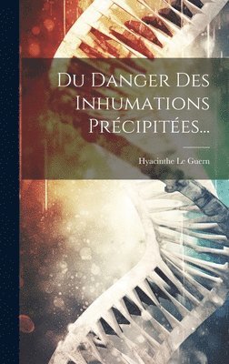 Du Danger Des Inhumations Précipitées...
