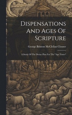 bokomslag Dispensations And Ages Of Scripture