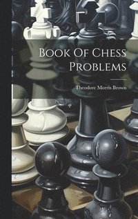 bokomslag Book Of Chess Problems