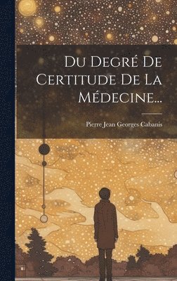 Du Degr De Certitude De La Mdecine... 1