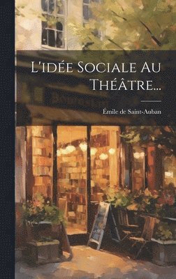 L'ide Sociale Au Thtre... 1