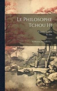 bokomslag Le Philosophe Tchou Hi