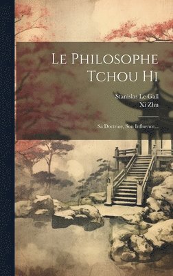 Stanislas Le Gall, XI Zhu - Philosophe Tchou Hi, Inbunden