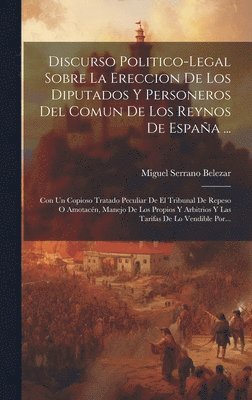bokomslag Discurso Politico-legal Sobre La Ereccion De Los Diputados Y Personeros Del Comun De Los Reynos De Espaa ...