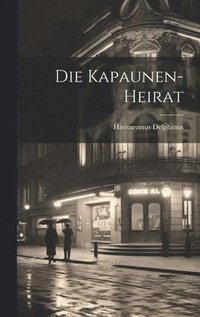 bokomslag Die Kapaunen-heirat