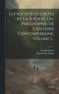 bokomslag Les Socits Secrtes Et La Socit, Ou, Philosophie De L'histoire Contemporaine, Volume 1...