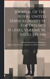 bokomslag Journal Of The Royal United Services Institute For Defence Studies, Volume 50, Issues 345-346