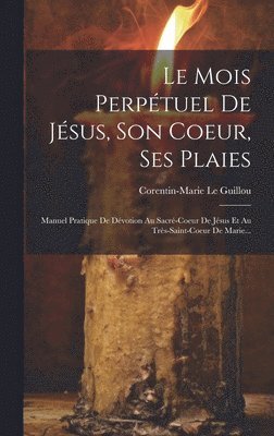 Le Mois Perptuel De Jsus, Son Coeur, Ses Plaies 1