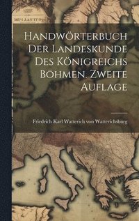 bokomslag Handwrterbuch der Landeskunde des Knigreichs Bhmen. Zweite Auflage