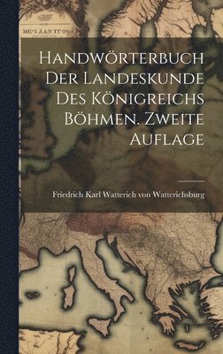 bokomslag Handwörterbuch der Landeskunde des Königreichs Böhmen. Zweite Auflage