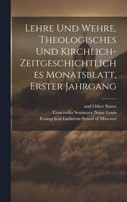 Lehre und Wehre, theologisches und kirchlich- zeitgeschichtliches Monatsblatt, Erster Jahrgang 1
