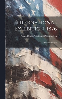bokomslag International Exhibition, 1876