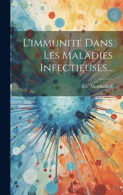 bokomslag L'immunit Dans Les Maladies Infectieuses...