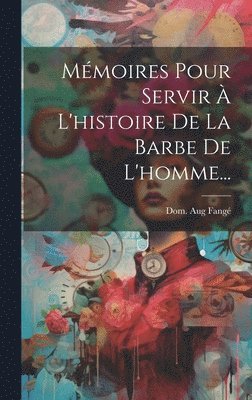 bokomslag Mmoires Pour Servir  L'histoire De La Barbe De L'homme...