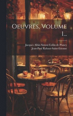 Jean-Paul Rabaut-Saint-Etienne, Jacques Albin Simon Collin De Plancy - Oeuvres, Volume 1..., Inbunden