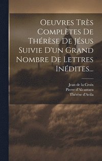 bokomslag Oeuvres Trs Compltes De Thrse De Jsus Suivie D'un Grand Nombre De Lettres Indites...
