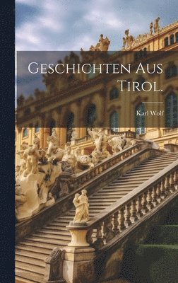 Geschichten aus Tirol.