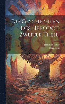 bokomslag Geschichten des Herodot, Zweiter Theil.